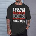 I Try Not To Laugh At My Own Jokes Comedian T-Shirt Gifts for Him