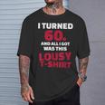 I Turned 60 And All I Got Was This Lousy T-Shirt Gifts for Him