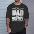 I Have Two Titles Dad And Grumpy Father's Day Grumpy T-Shirt Gifts for Him