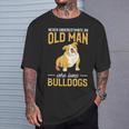 Never Underestimate An Old Man Who Loves Bulldogs Dog Lover T-Shirt Gifts for Him