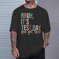 Vintage Bruh It’S Test Day You Got This T-Shirt Gifts for Him