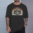 Vintage Retro Tattoos Are Stupid Sarcastic Tattoo T-Shirt Gifts for Him