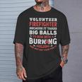 Volunteer Firefighter Because It Takes Big Balls T-Shirt Gifts for Him