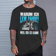 Warum Ich Lkw Fahre Slogan Motor Driver Truck Driver T-Shirt Geschenke für Ihn