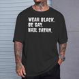 Wear Black Be Gay Hail Satan Occult Devil Humor T-Shirt Gifts for Him