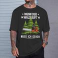 Wenn Der Wald Ruft Muss Ich Gehen Forestwirt German Language T-Shirt Geschenke für Ihn