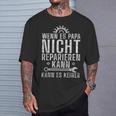 Wenn Es Papa Nicht Reparieren Kann Es Keinenater S T-Shirt Geschenke für Ihn