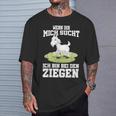 Wenn Ihr Mich Sucht Ich Bin Bei Den Ziegen T-Shirt Geschenke für Ihn