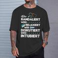 Wer Randaliert Wird Relaxiert Wer Diskutiert Wird Intubier T-Shirt Geschenke für Ihn