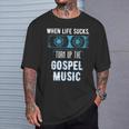 When Life Sucks Turn Up The Christian Music Gospel T-Shirt Gifts for Him