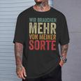 Wir Brauchen Mehron Meiner Sorte Slogan T-Shirt Geschenke für Ihn