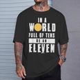 In A World Full Of Tens Be An Eleven T-Shirt Gifts for Him