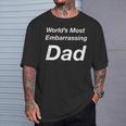 World's Most Embarrassing Dad T-Shirt Gifts for Him