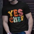 Yes Chef Saying Slang Restaurant Chef Cook Cooking T-Shirt Gifts for Him