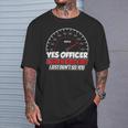 Yes Officer I Saw The Speed Limit Racing Car Sayings T-Shirt Gifts for Him