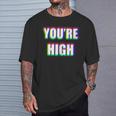 You're High Drug Dj Edm Music Festival Rave T-Shirt Gifts for Him