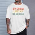 Awesome Like My Daughter Father's Day For Mens T-Shirt Gifts for Him
