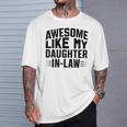 Awesome Like My Daughter In Law Cool Parents Father's Day T-Shirt Gifts for Him