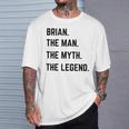 Brian The Man The Myth The Legend Father's Day T-Shirt Gifts for Him