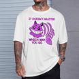 Cheshire Cat It Doesn’T Matter Which Way You Go T-Shirt Gifts for Him