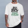 Get Dirty Get Paid Hard Working Skilled Blue Collar Labor T-Shirt Gifts for Him