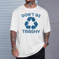Earth Day Don't Be Trashy Recycle Save Our Planet T-Shirt Gifts for Him