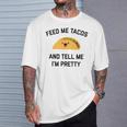 Feed Me Tacos And Tell Me I'm Pretty Taco T-Shirt Gifts for Him