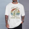 Fishing Dont Be Dumb Bass Family Dad T-Shirt Gifts for Him