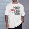 Flamingos Always Be Yourself Unless You Can Be A Flamingo T-Shirt Gifts for Him