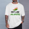 Hot Like Jalapeno Jalapeno For Jalapeno Lover T-Shirt Gifts for Him