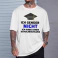 Ich Gender Nicht Ich Habe Einen Schulabschluss White T-Shirt Geschenke für Ihn