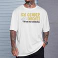 Ich Gender Nicht Halt Die Fresse Dich Hat Keiner Gefragt T-Shirt Geschenke für Ihn