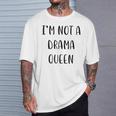 I’M Not A Drama Queen Idea White Lie Party T-Shirt Gifts for Him