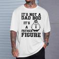 It's Not A Dad Bod It's A Father Figure Father's Day 2024 T-Shirt Gifts for Him