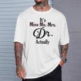 It's Not Miss Ms Mrs Its Dr Actually Doctor Graduation Women T-Shirt Gifts for Him