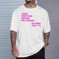 I Know Everything Happens For A Reason But Wtf Quote T-Shirt Gifts for Him