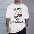 No Rain No Flowers Graphic T-Shirt Gifts for Him