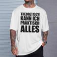 Theoretisch Kann Ich Praktisch Alles Blue T-Shirt Geschenke für Ihn