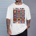 I Still Play With Blocks Quilt Blocks Quilter T-Shirt Gifts for Him