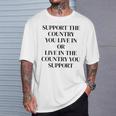 Support The Country You Live In Or Live In The Country You T-Shirt Gifts for Him