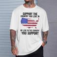 Support The Country You Live In Or Live In Where You Support T-Shirt Gifts for Him