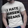 Top That Says I Hate Green Beans Green Beans Suck T-Shirt Gifts for Him