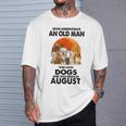 Never Underestimate An Old Man Who Loves Dogs Born In August T-Shirt Gifts for Him