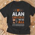 If Alan Can't Fix It We Are All Screwed T-Shirt Gifts for Old Men