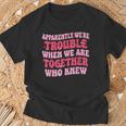 Apparently We're Trouble When We Are Together Groovy Womens T-Shirt Gifts for Old Men