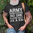 Army Because No One Ever Played Navy As A Kid Military T-Shirt Gifts for Old Men