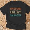 Awesome Like My Daughter Mothers Fathers Day Mom Dad T-Shirt Gifts for Old Men