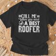 Best Roofer Call Me When You Need T-Shirt Gifts for Old Men