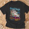 Board The Ship It's My 60Th Birthday Trip Cruise Vacation T-Shirt Gifts for Old Men