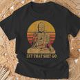 Bouddha Laisse Aller Cette Merde Let That Shit Go T-Shirt Cadeaux pour les vieillards